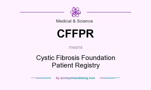 What does CFFPR mean? It stands for Cystic Fibrosis Foundation Patient Registry