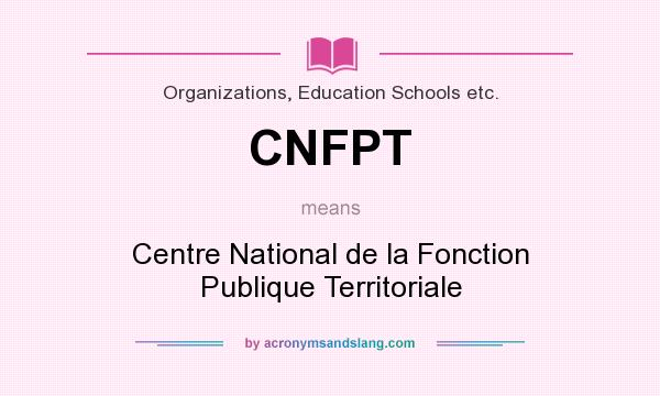 What does CNFPT mean? It stands for Centre National de la Fonction Publique Territoriale