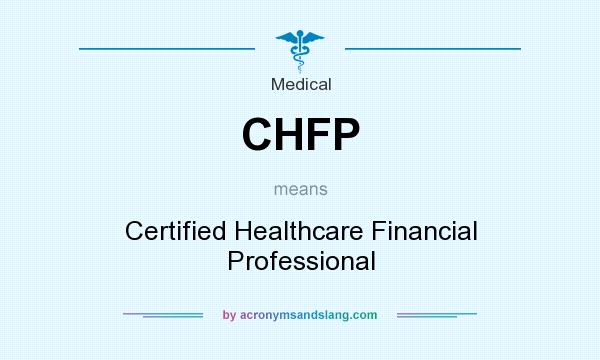 What does CHFP mean? It stands for Certified Healthcare Financial Professional