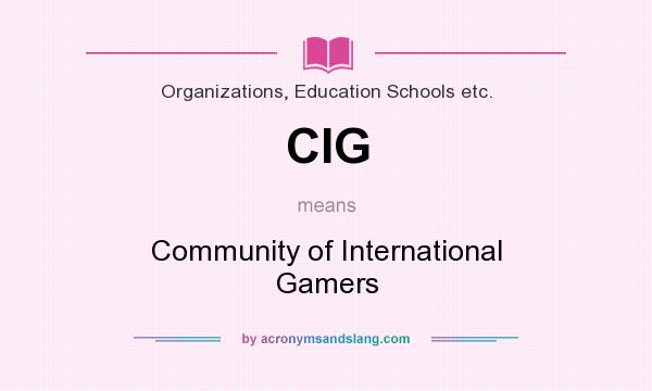 What does CIG mean? It stands for Community of International Gamers
