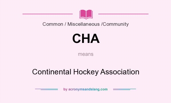 What does CHA mean? It stands for Continental Hockey Association