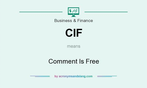 What does CIF mean? It stands for Comment Is Free