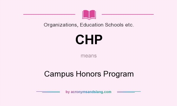 What does CHP mean? It stands for Campus Honors Program
