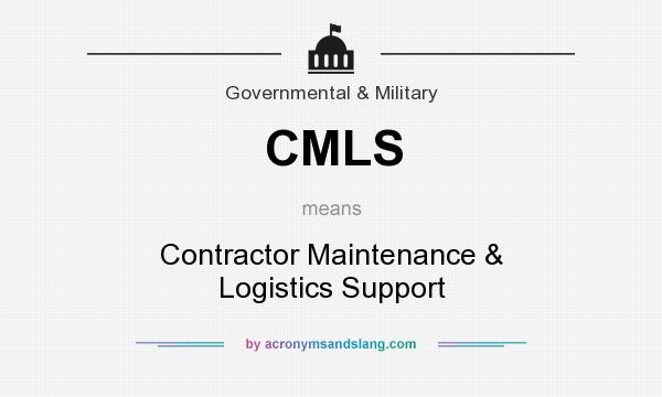 What does CMLS mean? It stands for Contractor Maintenance & Logistics Support