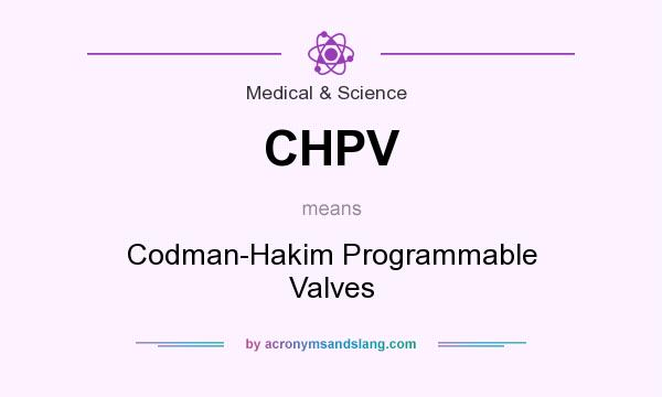 What does CHPV mean? It stands for Codman-Hakim Programmable Valves