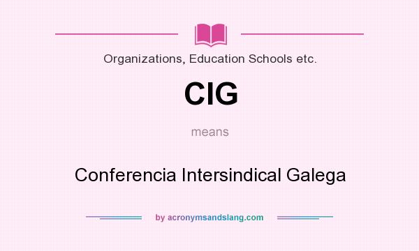 What does CIG mean? It stands for Conferencia Intersindical Galega