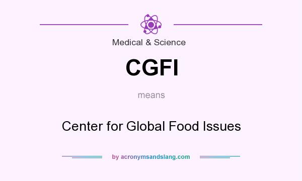 What does CGFI mean? It stands for Center for Global Food Issues