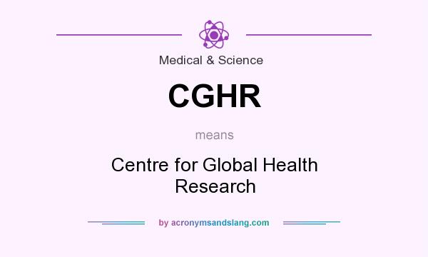 What does CGHR mean? It stands for Centre for Global Health Research