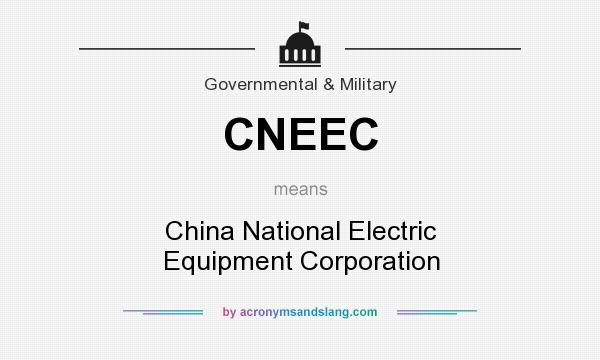 What does CNEEC mean? It stands for China National Electric Equipment Corporation