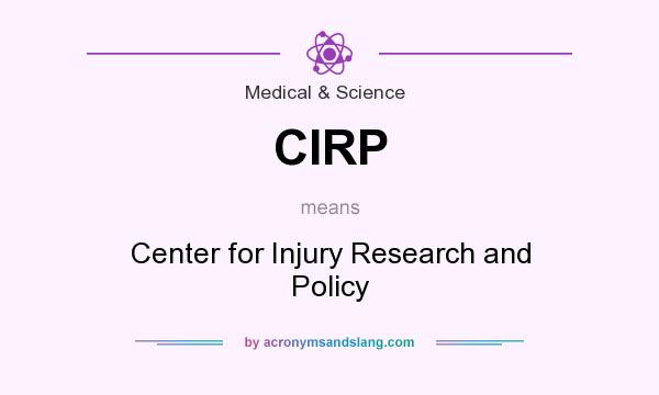 What does CIRP mean? It stands for Center for Injury Research and Policy