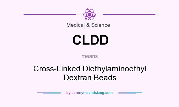 What does CLDD mean? It stands for Cross-Linked Diethylaminoethyl Dextran Beads