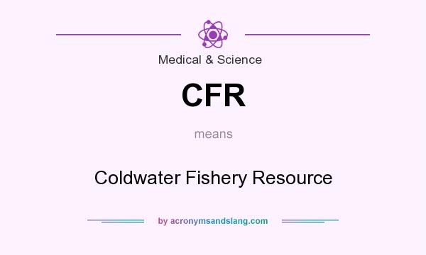 What does CFR mean? It stands for Coldwater Fishery Resource