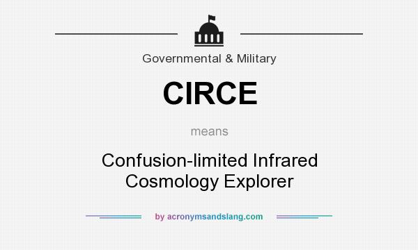 What does CIRCE mean? It stands for Confusion-limited Infrared Cosmology Explorer