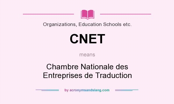 What does CNET mean? It stands for Chambre Nationale des Entreprises de Traduction