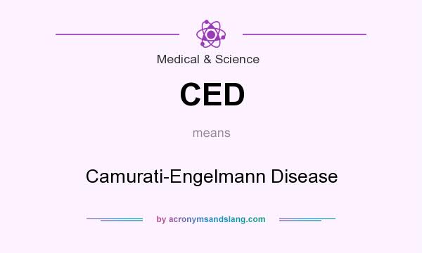What does CED mean? It stands for Camurati-Engelmann Disease