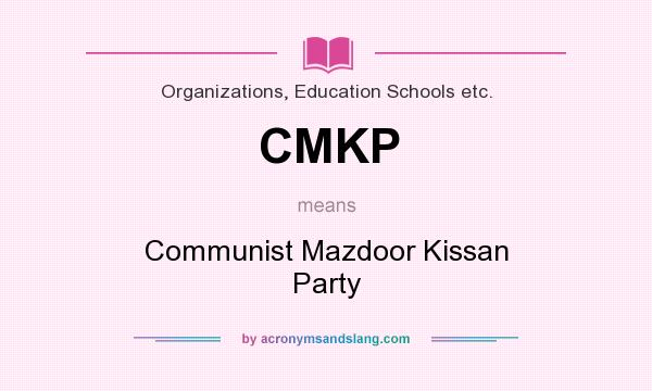 What does CMKP mean? It stands for Communist Mazdoor Kissan Party