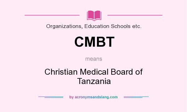 What does CMBT mean? It stands for Christian Medical Board of Tanzania