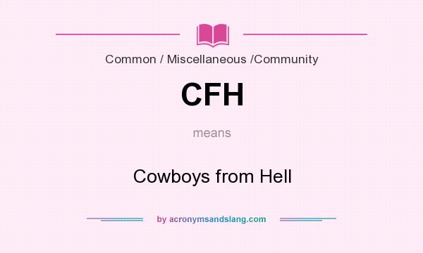 What does CFH mean? It stands for Cowboys from Hell