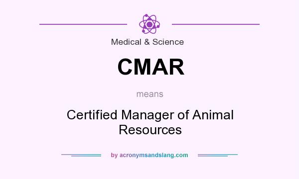 What does CMAR mean? It stands for Certified Manager of Animal Resources