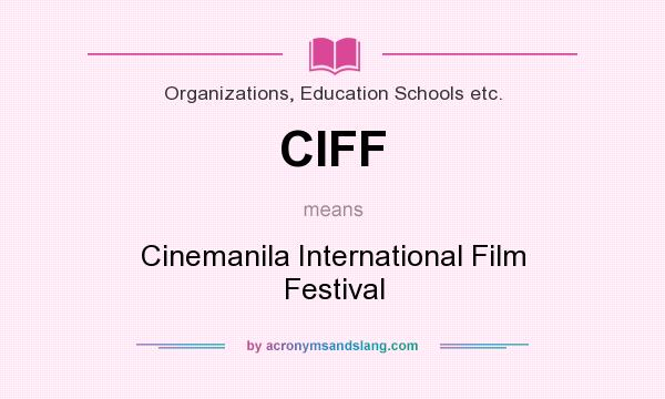 What does CIFF mean? It stands for Cinemanila International Film Festival