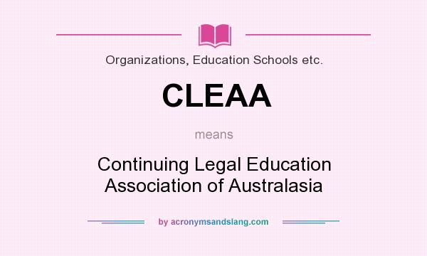 What does CLEAA mean? It stands for Continuing Legal Education Association of Australasia