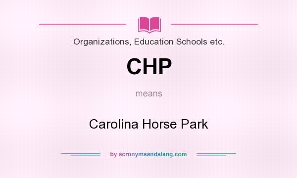 What does CHP mean? It stands for Carolina Horse Park