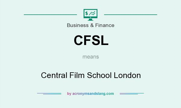 What does CFSL mean? It stands for Central Film School London