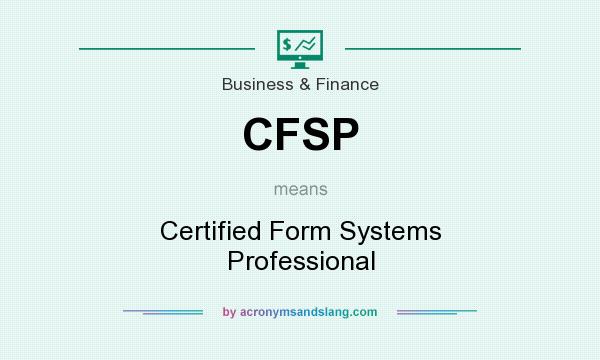 What does CFSP mean? It stands for Certified Form Systems Professional