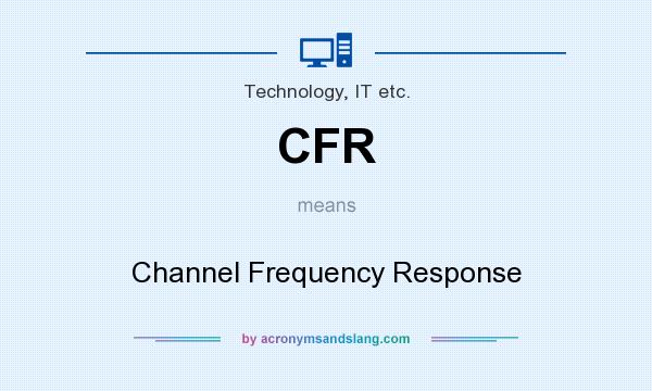 What does CFR mean? It stands for Channel Frequency Response