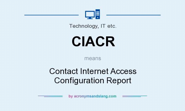 What does CIACR mean? It stands for Contact Internet Access Configuration Report