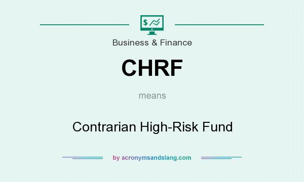 What does CHRF mean? It stands for Contrarian High-Risk Fund