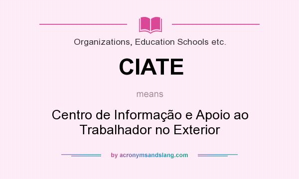What does CIATE mean? It stands for Centro de Informação e Apoio ao Trabalhador no Exterior