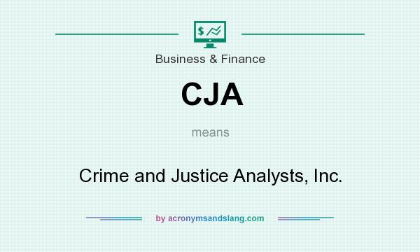 What does CJA mean? It stands for Crime and Justice Analysts, Inc.