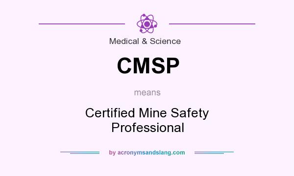 What does CMSP mean? It stands for Certified Mine Safety Professional