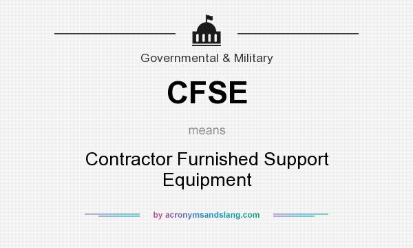 What does CFSE mean? It stands for Contractor Furnished Support Equipment