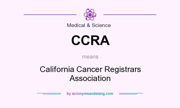 What does CCRA mean? It stands for California Cancer Registrars Association