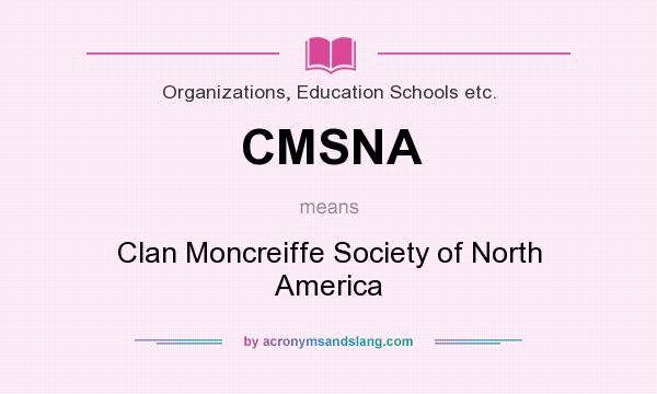 What does CMSNA mean? It stands for Clan Moncreiffe Society of North America
