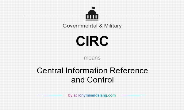 What does CIRC mean? It stands for Central Information Reference and Control