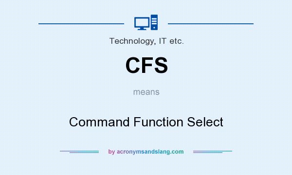 What does CFS mean? It stands for Command Function Select