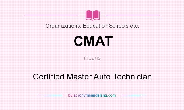 What does CMAT mean? It stands for Certified Master Auto Technician