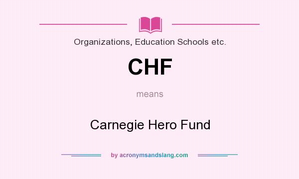 What does CHF mean? It stands for Carnegie Hero Fund