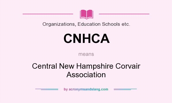 What does CNHCA mean? It stands for Central New Hampshire Corvair Association