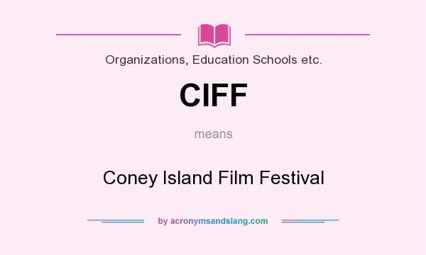 What does CIFF mean? It stands for Coney Island Film Festival