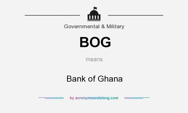 What does BOG mean? It stands for Bank of Ghana