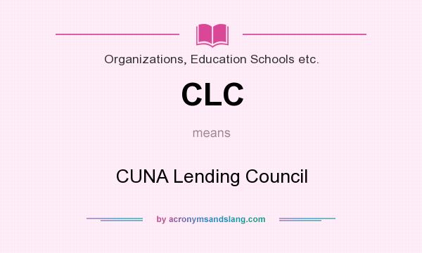 What does CLC mean? It stands for CUNA Lending Council