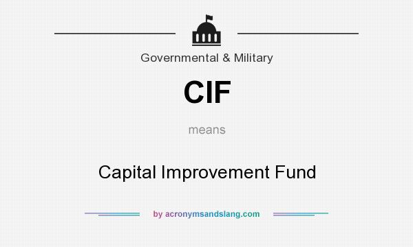 What does CIF mean? It stands for Capital Improvement Fund