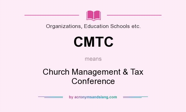 What does CMTC mean? It stands for Church Management & Tax Conference