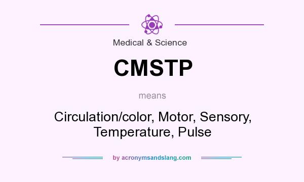 What does CMSTP mean? It stands for Circulation/color, Motor, Sensory, Temperature, Pulse