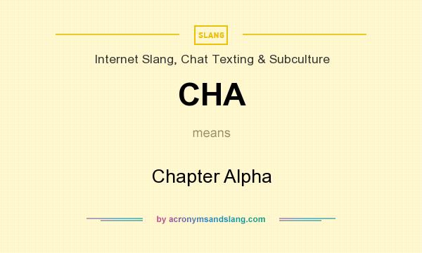What does CHA mean? It stands for Chapter Alpha