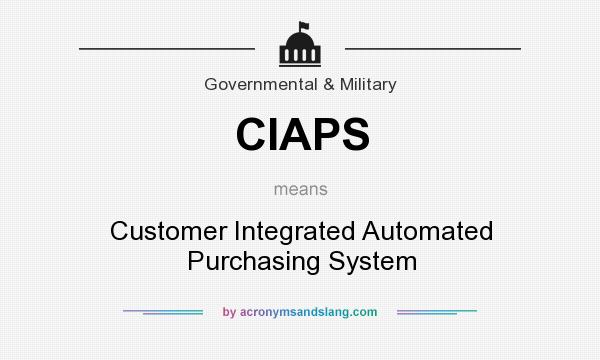 What does CIAPS mean? It stands for Customer Integrated Automated Purchasing System